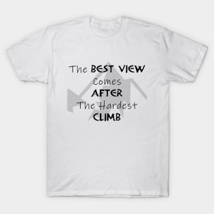 The Best View Comes After The Hardest Climb T-Shirt